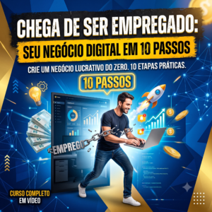 🛑 Chega de Ser Empregado: Seu Negócio Digital em 10 Passos 🚀💸
